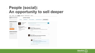 • People (social):
• An opportunity to sell deeper
 