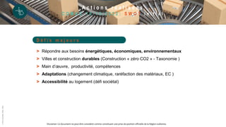 ©
Pôle
GreenWin
ASBL,
2022
D é f i s m a j e u r s
> Répondre aux besoins énergétiques, économiques, environnementaux
> Villes et construction durables (Construction « zéro CO2 » - Taxonomie )
> Main d’œuvre, productivité, compétences
> Adaptations (changement climatique, raréfaction des matériaux, EC )
> Accessibilité au logement (défi sociétal)
A c t i o n s r é a l i s é e s
C O M A C 1 9 / 1 0 / 2 0 2 2 : S W O T i n i t i a l
Disclamer: Ce document ne peut être considéré comme constituant une prise de position officielle de la Région wallonne.
 