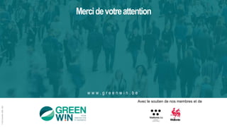 w w w . g r e e n w i n . b e
Mercidevotreattention
Avec le soutien de nos membres et de
©
Pôle
GreenWin
ASBL,
2023
 