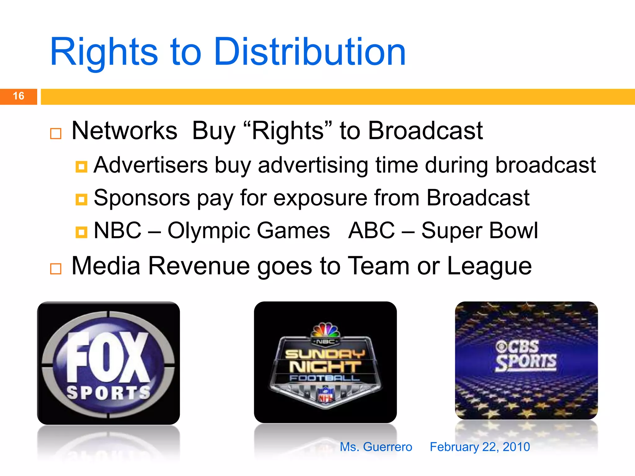 Media DistributionDelivering sports and entertainment events with mediaTelevisionInternetRadioSatelliteFebruary 22, 201015Ms. Guerrero