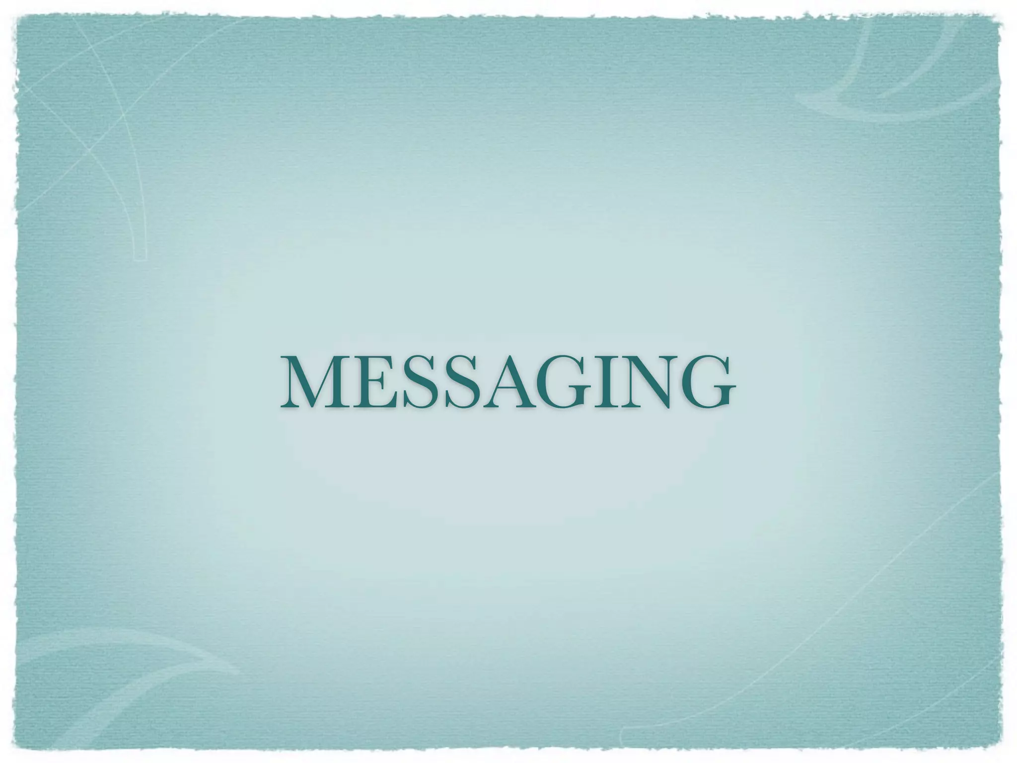MESSAGING
 