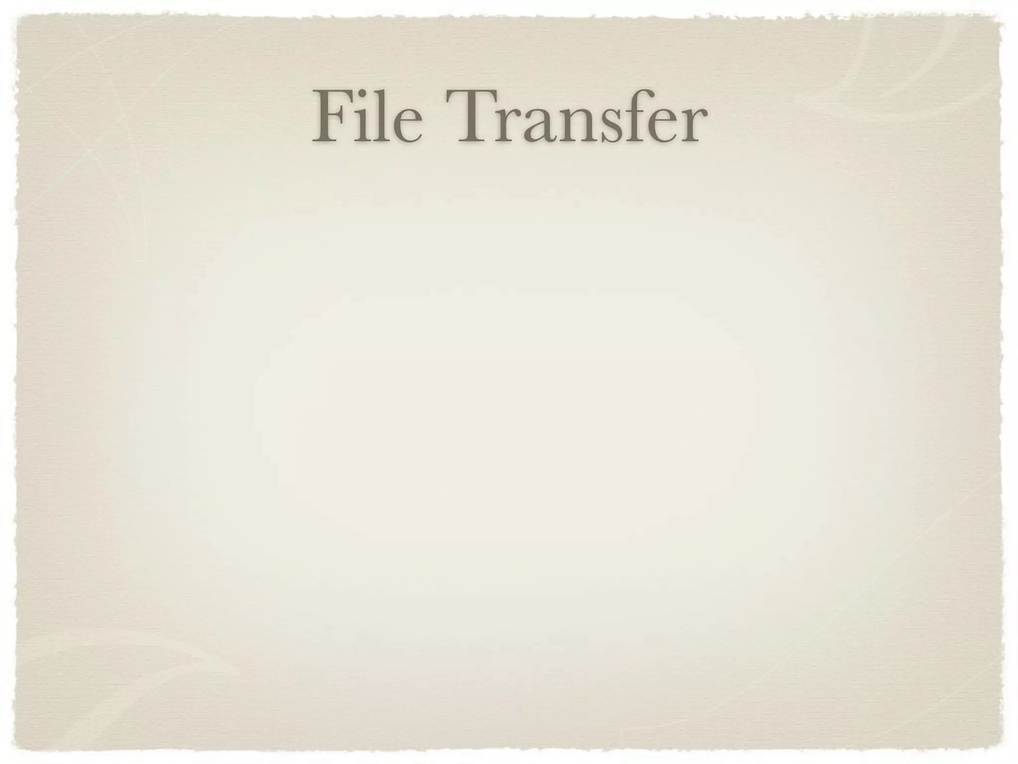File Transfer
 