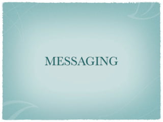 MESSAGING
 