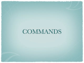 COMMANDS
 