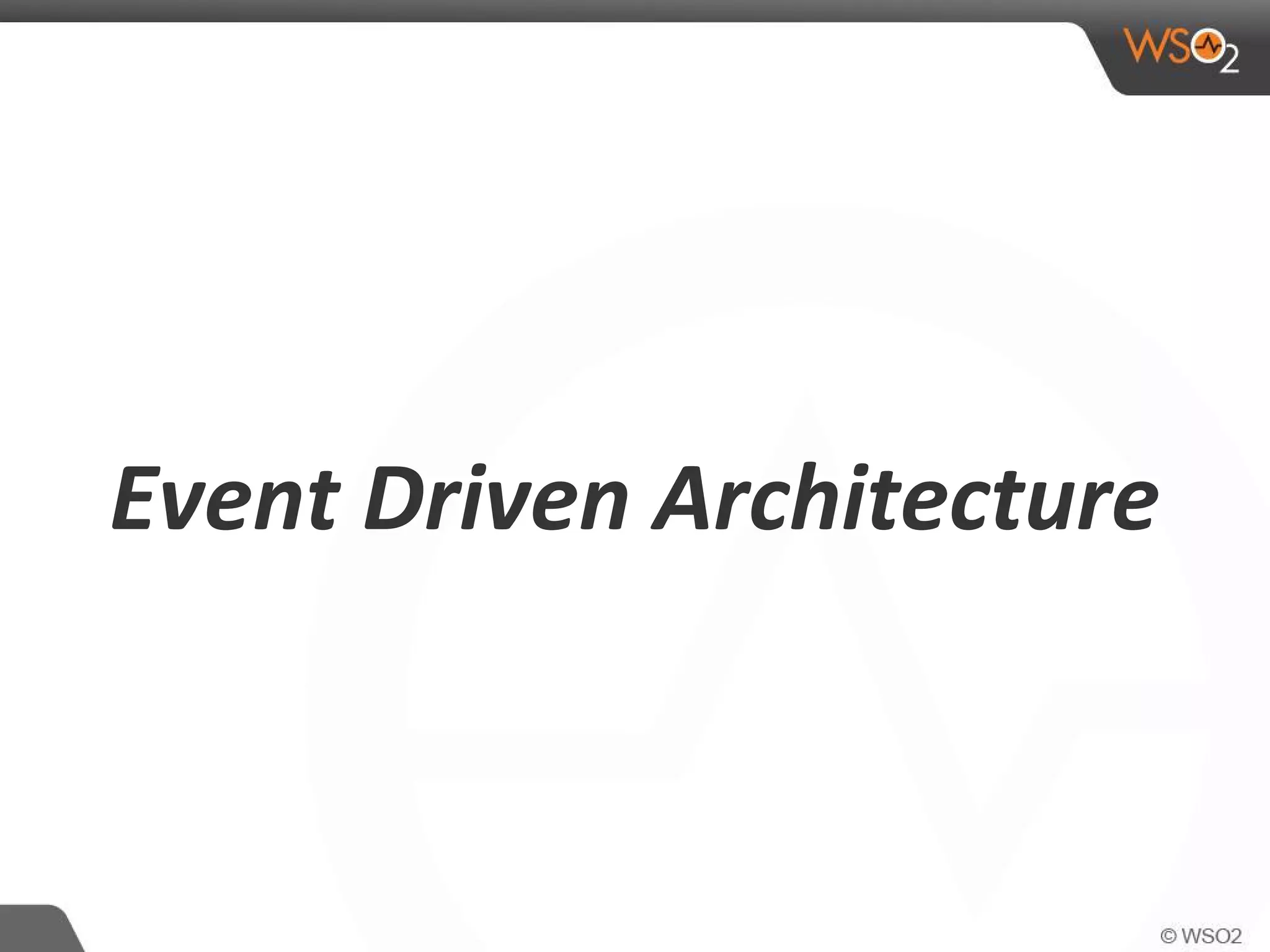 Event Driven Architecture
 