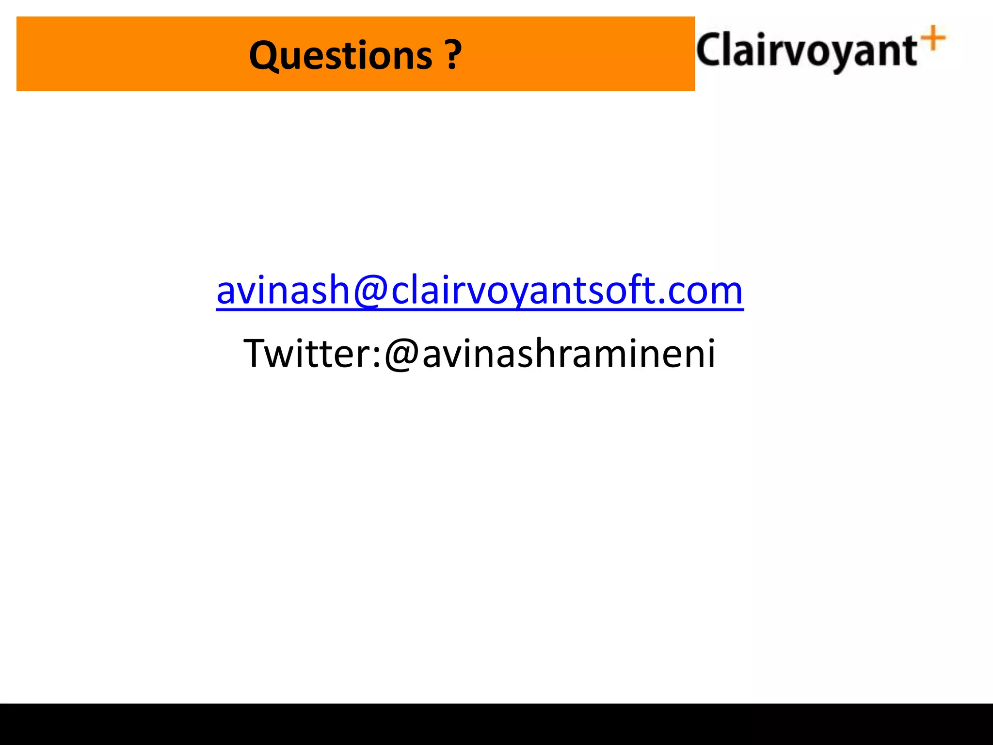 Questions ?
Industry Experience

avinash@clairvoyantsoft.com
Twitter:@avinashramineni

 