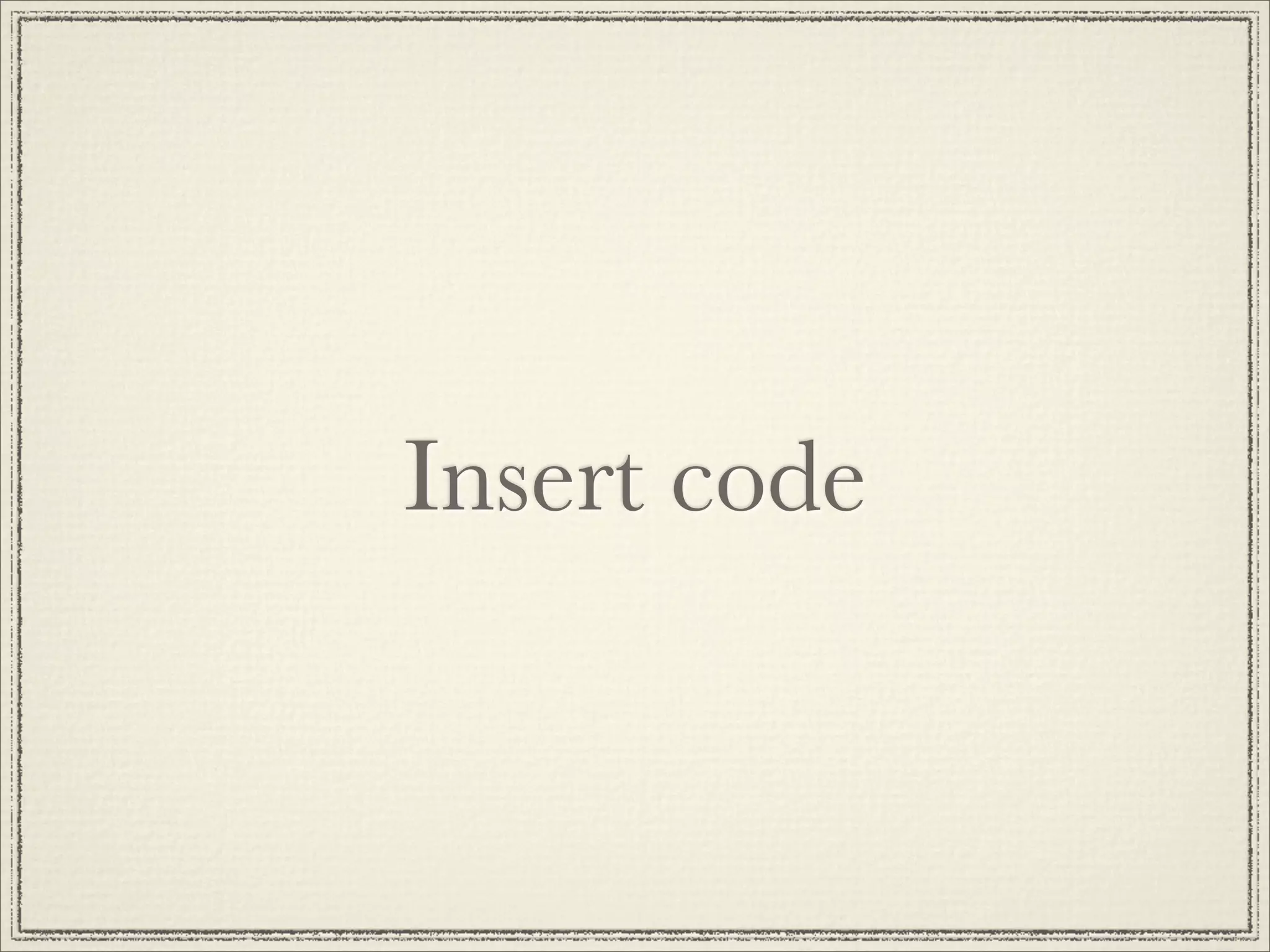 Insert code
 