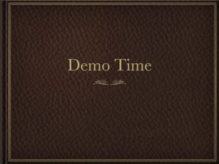 Demo Time
 