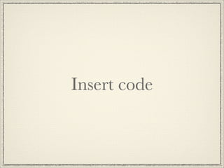 Insert code
 