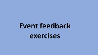 Event feedback
exercises