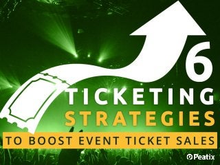 6 ticketing
strategies to boost
event ticket sales
 