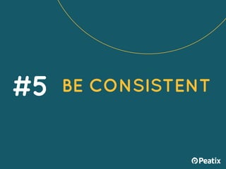 BE CONSISTENT#5
 