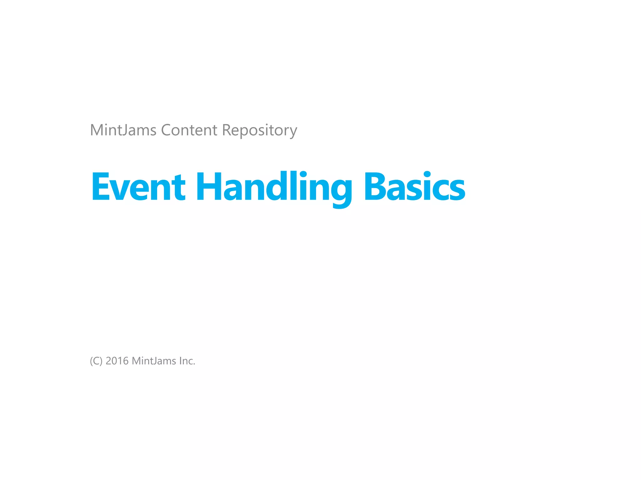 Event Handling Basics
MintJams Content Repository
(C) 2016 MintJams Inc.
 