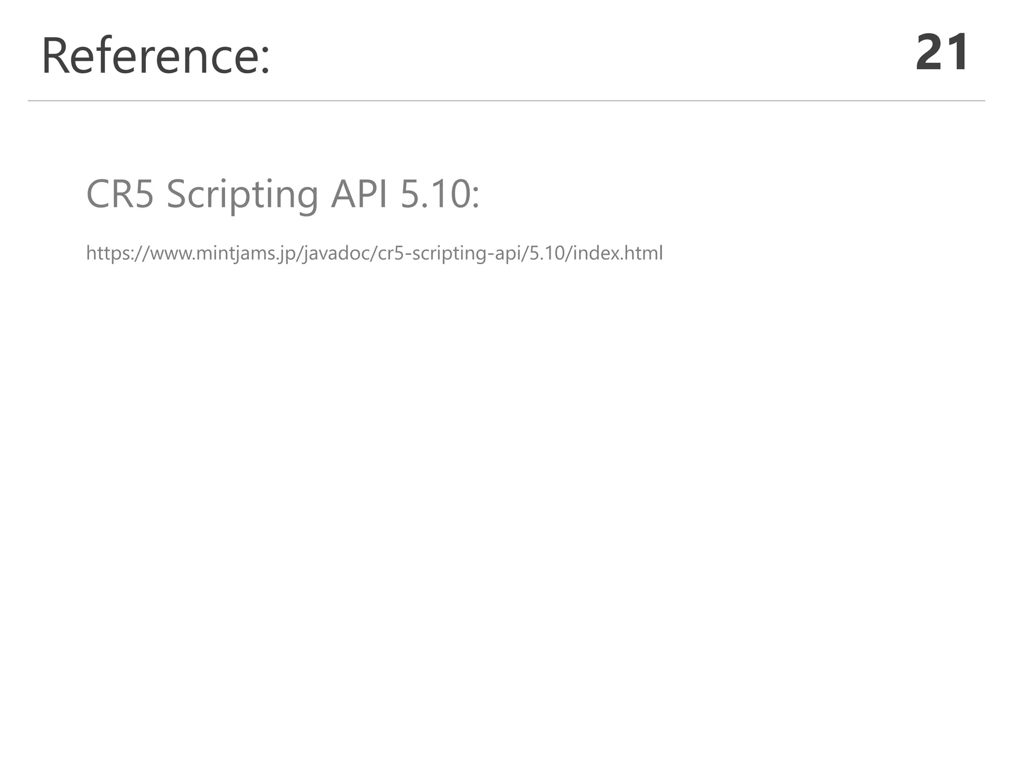 Reference: 21
CR5 Scripting API 5.10:
https://www.mintjams.jp/javadoc/cr5-scripting-api/5.10/index.html
 