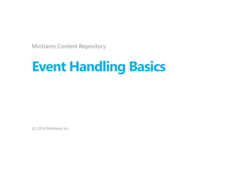 Event Handling Basics
MintJams Content Repository
(C) 2016 MintJams Inc.
 
