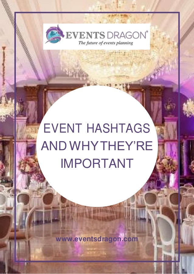 EVENT HASHTAGS
AND WHYTHEY’RE
IMPORTANT
www.eventsdragon.com
 