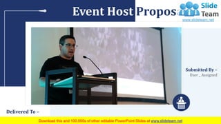 Submitted By –
User _ Assigned
Event Host Proposal
Delivered To –
Date _ Submission
 