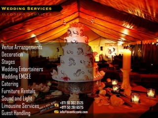 Wedding S e rvices




Venue Arrangements
Decoration
Stages
Wedding Entertainers
Wedding EMCEE
Catering
Furniture Rentals
Sound and Light
Limousine Services
Guest Handling
 