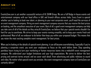 About us



EventicZone.com is yet another successful venture of AL SAHM Group. We are a full fledge in-house events and
entertainment company with our head office in UAE and branch offices across India. Every Event is special
whether you're looking to book new talent, or planning to your next corporate event, you'll need the services of
an event management company. Hiring an event management company ensures that you receive the best prices
on booking, and the smoothest execution of your event. Best of all, a good event management company can help
you take care of all of the details as they arise.At EventicZone, we believe that your special events shouldn't be
hard for you to coordinate. We strive to keep your events running smoothly, and to keep your events fresh and
professional. Most of all, we endeavor to do better than keep you within your proposed budget. This means that
you retain the most exciting complete event management, for best prices.

When you're looking at the details of special event planning, it can all become overwhelming. Especially if you're
planning a corporate event, you want your employees to focus on the work before them. Stop spending
pointless hours trying to turn your marketing or human resources teams into a makeshift event management
company. We understand your budget limitations and your high expectations. We strive to deliver the best
pricing and contract terms around, and we cover each detail, from advertising and public relations to sound
and video. No matter what special event you envision, the event management company team at EventicZone can
certainly deliver!
 
