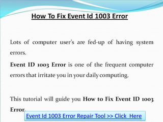 Event Id 1003 Error Repair Tool >> Click Here
 