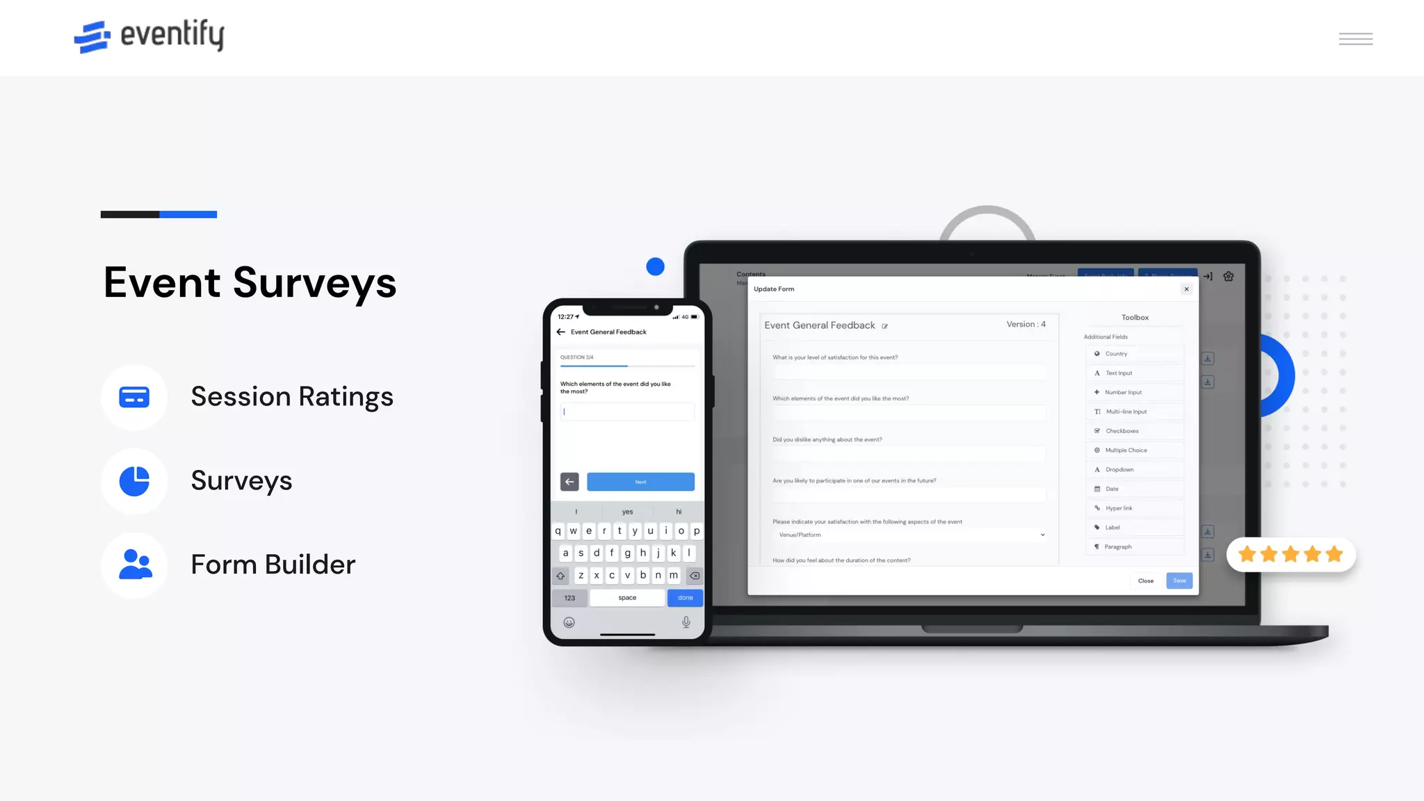 Event Surveys
Session Ratings
Surveys
Form Builder