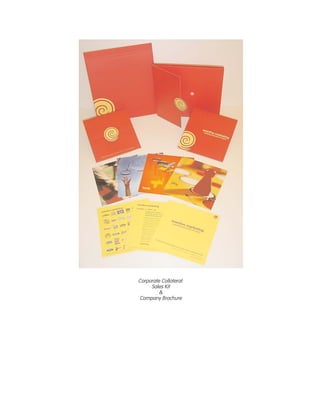 Corporate Collateral: 
Sales Kit 
& 
Company Brochure 
