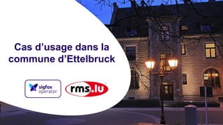 Cas d’usage dans la
commune d’Ettelbruck
 