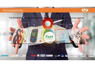 Konzeptpartner
trackerando / Bodo Erken / GPS-Tracking 4.0 14
is the competent partner for medium-sized companies for secure concept solutions:
 