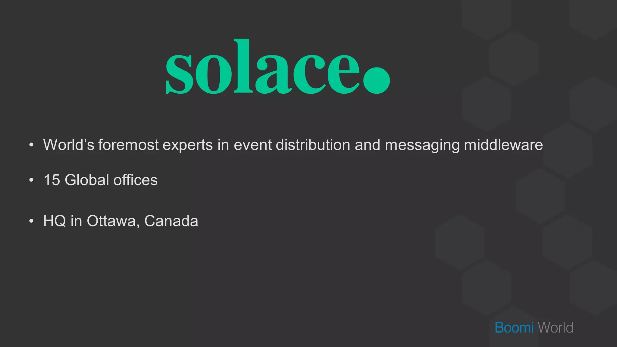 • World’s foremost experts in event distribution and messaging middleware
• 15 Global offices
• HQ in Ottawa, Canada
 