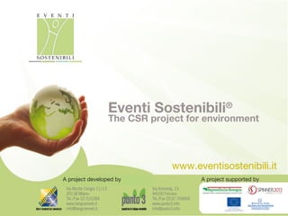 Eventi Sostenibili ®  The C SR project for environment ,[object Object],A project supported by A project developed by 