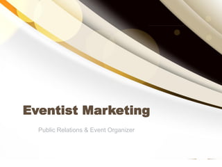 Public Relations & Event Organizer
Eventist Marketing
 
