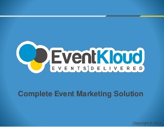 Copyright © 2014
Complete Event Marketing Solution
 