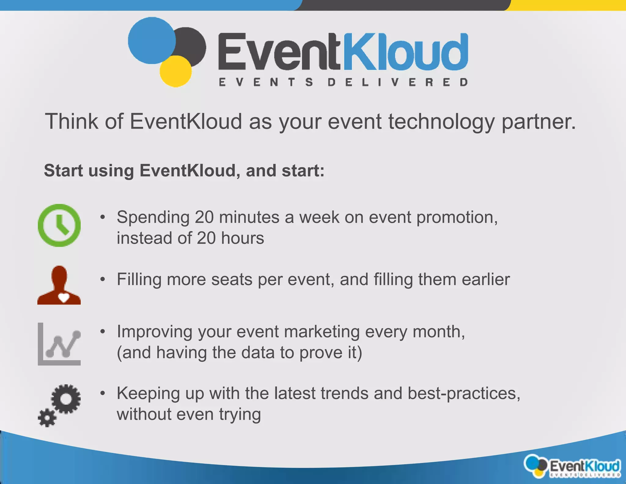 Improve your marketing with tracking.
Learn: - Where your customers are coming from
- And what gets them to attend an event
Do more of what works, and spend less on what doesn’t.
 