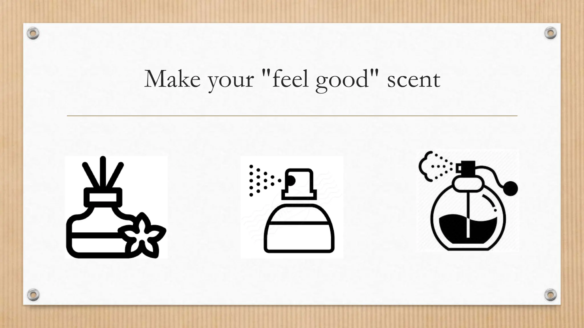 Make your "feel good" scent