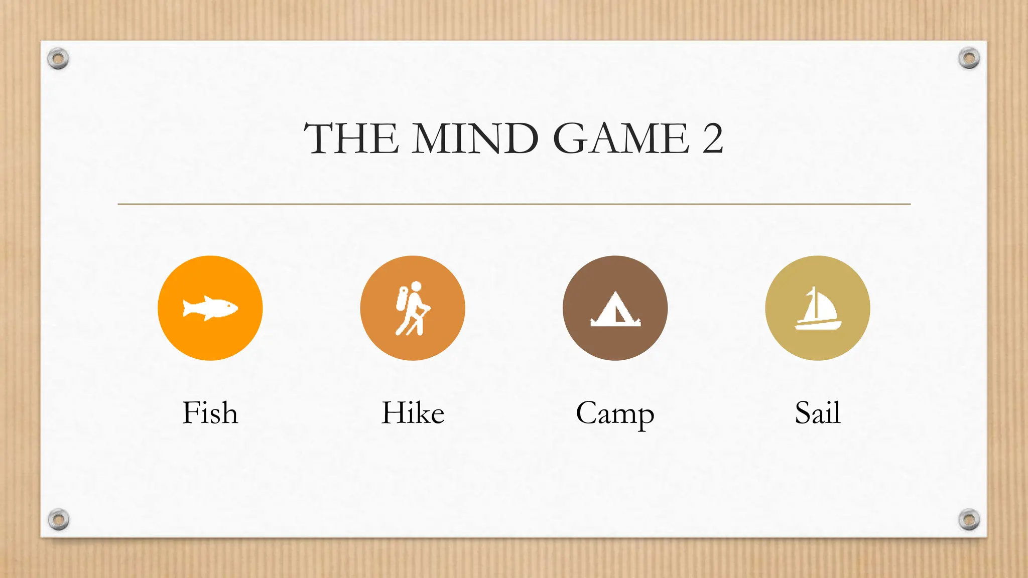 THE MIND GAME 2
Fish Hike Camp Sail