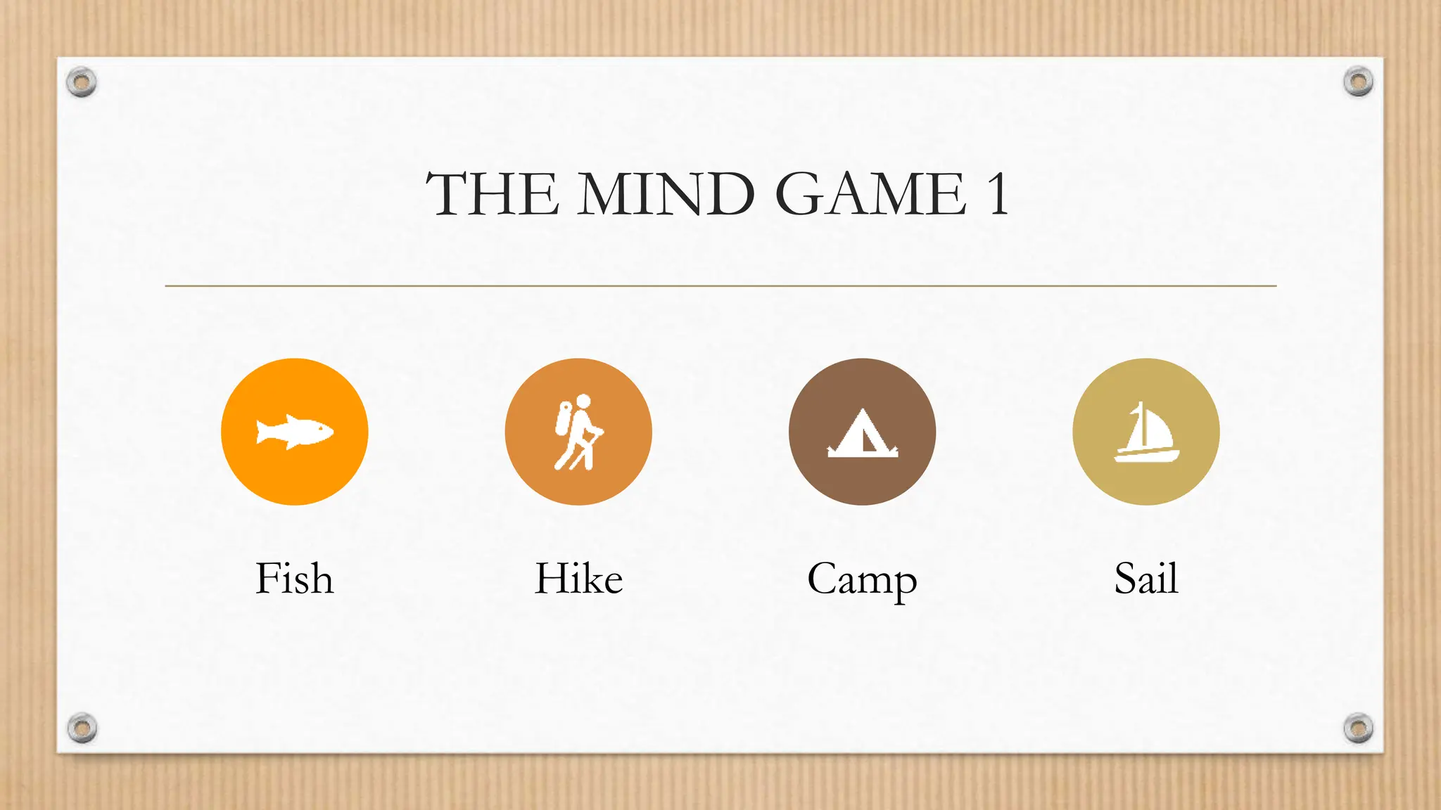 THE MIND GAME 1
Fish Hike Camp Sail