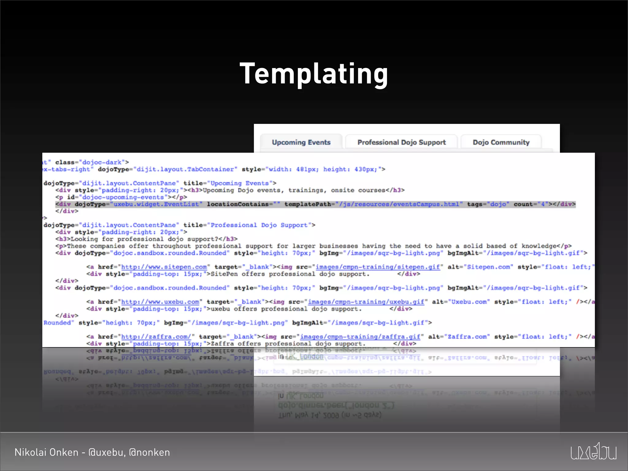 Templating




Nikolai Onken - @uxebu, @nonken
 