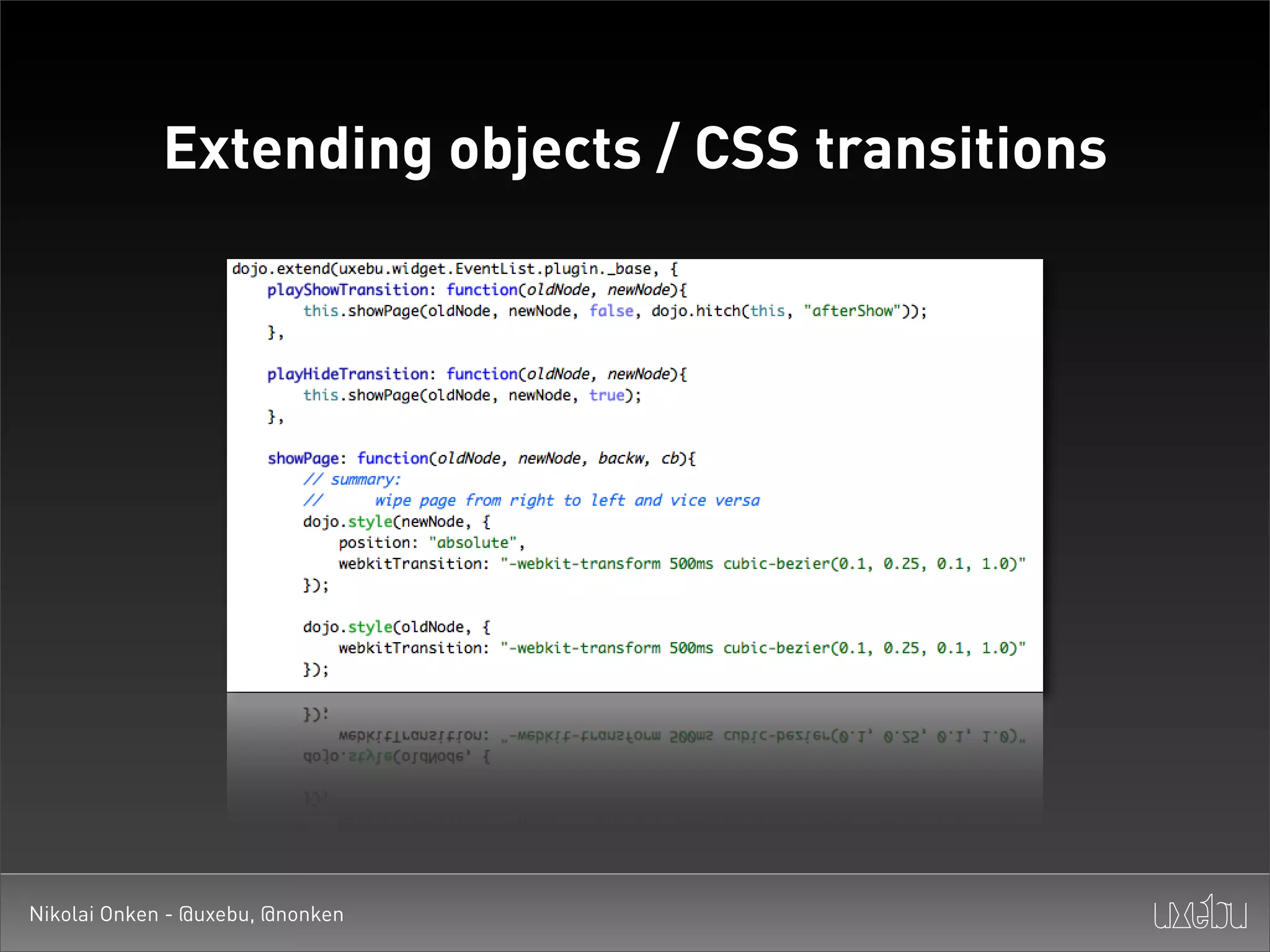Extending objects / CSS transitions




Nikolai Onken - @uxebu, @nonken
 