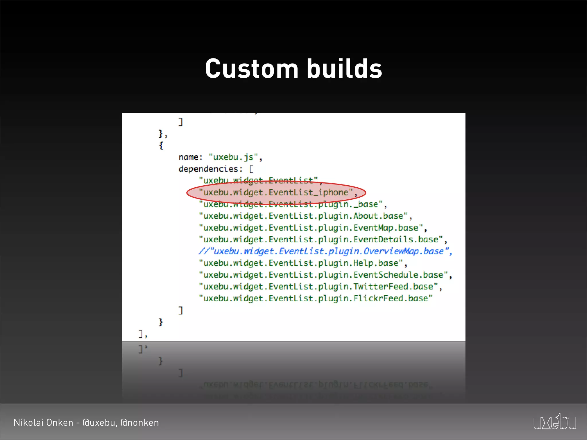 Custom builds




Nikolai Onken - @uxebu, @nonken
 