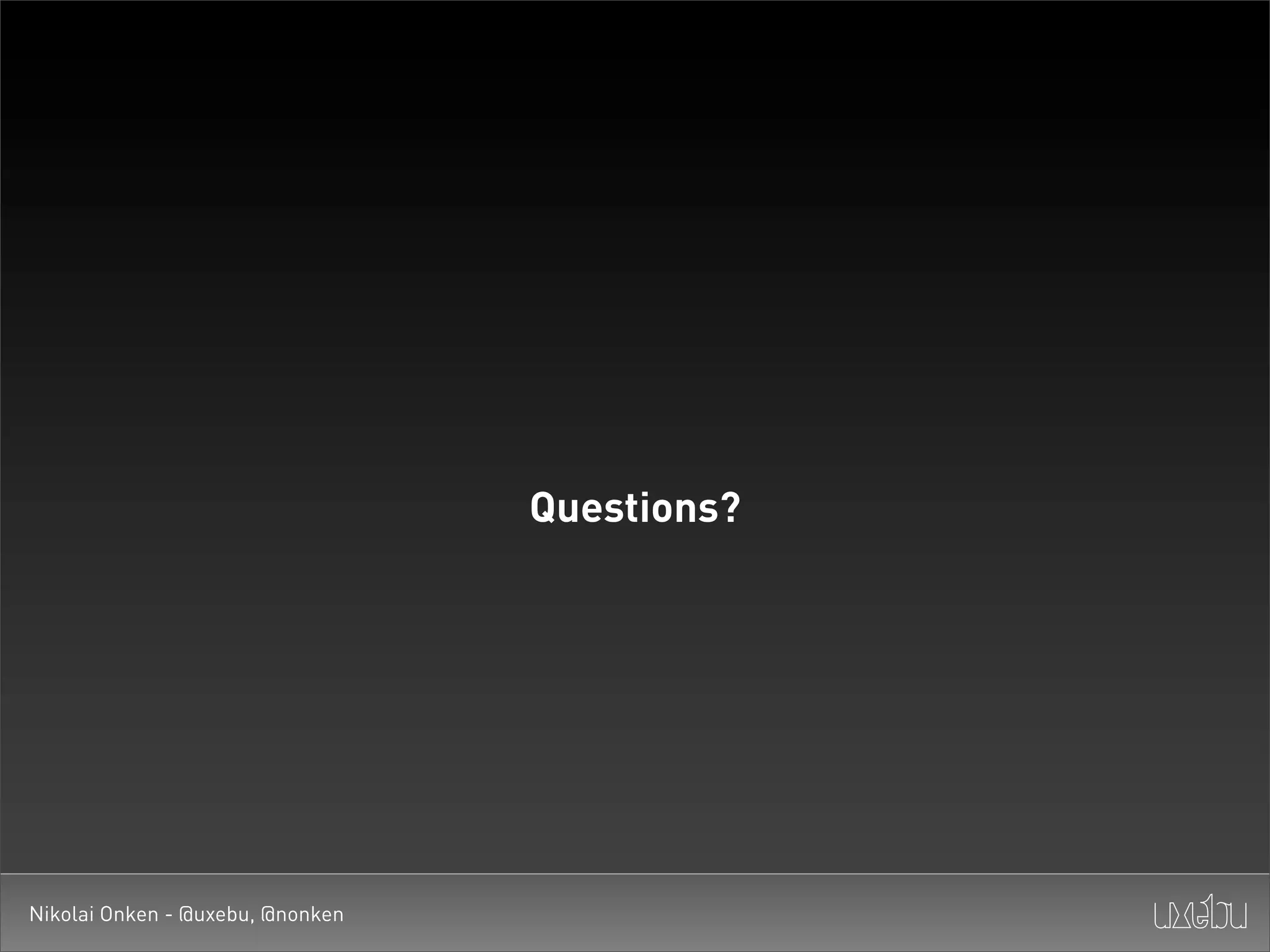 Questions?




Nikolai Onken - @uxebu, @nonken
 