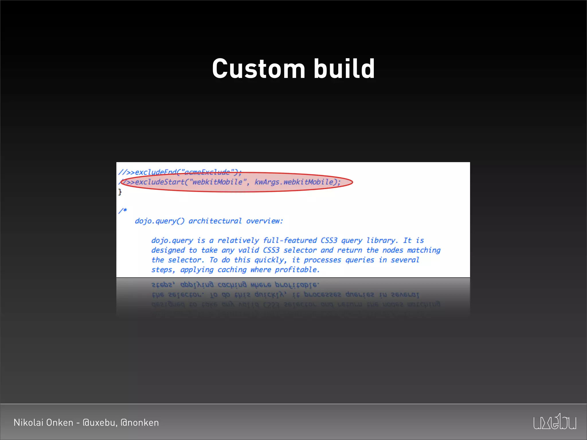 Custom build




Nikolai Onken - @uxebu, @nonken
 
