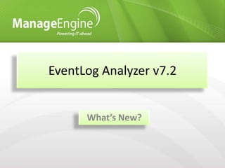 EventLog Analyzer v7.2


      What’s New?
 