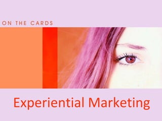 Experiential Marketing
 