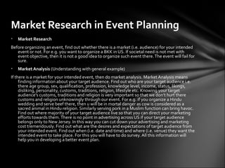Market Research in Event Planning
•   Market Research
Before organizing an event, find out whether there is a market (i.e....