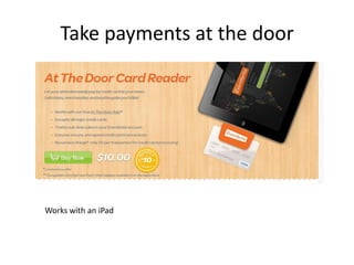 Take payments at the door

Works with an iPad

 