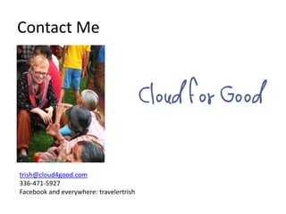 Contact Me

trish@cloud4good.com
336-471-5927
Facebook and everywhere: travelertrish

 