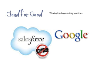 We do cloud computing solutions

 