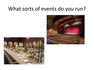 What sorts of events do you run?

 