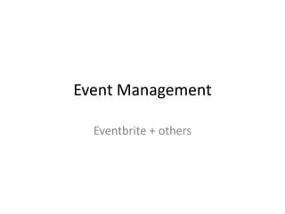Event Management
Eventbrite + others

 