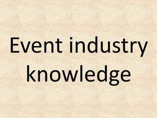Event industry 
knowledge 
 